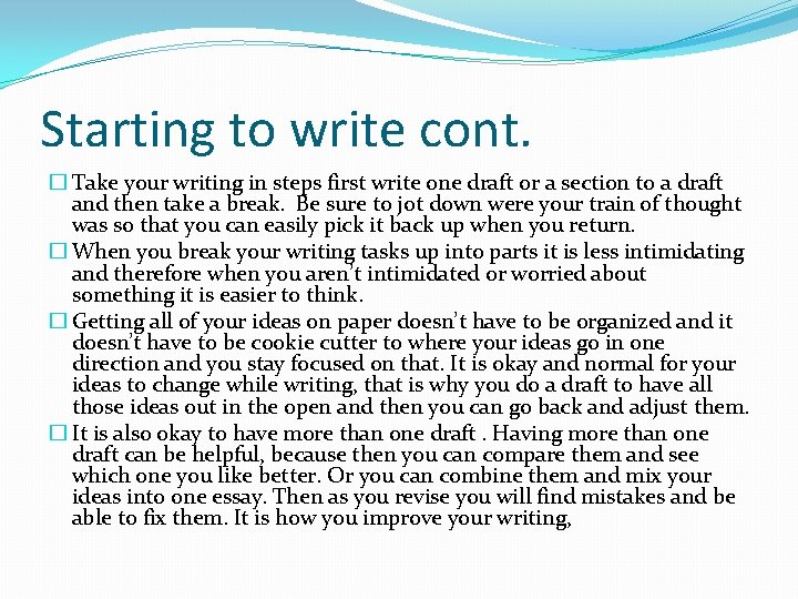 Starting to write cont. � Take your writing in steps first write one draft