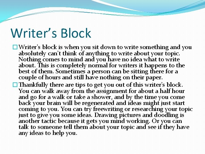 Writer’s Block �Writer’s block is when you sit down to write something and you