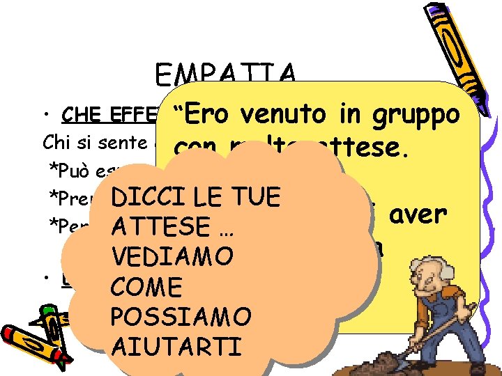 EMPATIA • CHE EFFETTI PRODUCE? “Ero venuto in gruppo Chi si sente compreso empaticamente