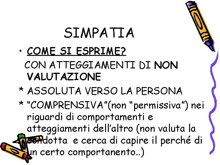 SIMPATIA • COME SI ESPRIME? CON ATTEGGIAMENTI DI NON VALUTAZIONE * ASSOLUTA VERSO LA