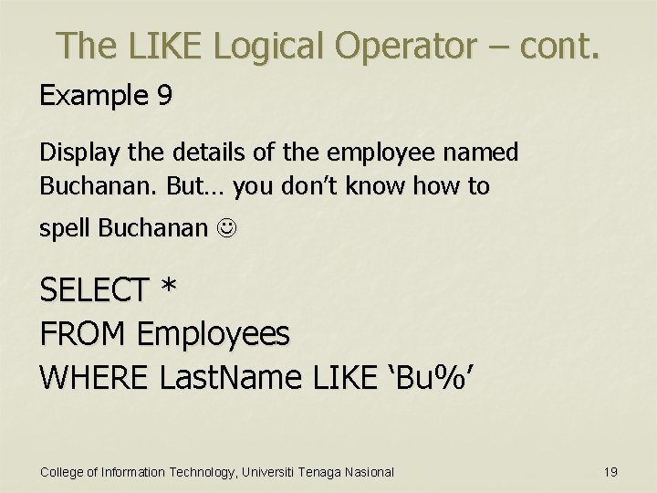 The LIKE Logical Operator – cont. Example 9 Display the details of the employee