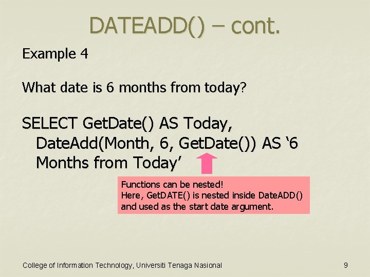 DATEADD() – cont. Example 4 What date is 6 months from today? SELECT Get.