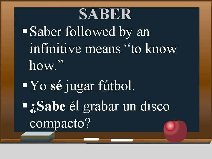 SABER § Saber followed by an infinitive means “to know how. ” § Yo