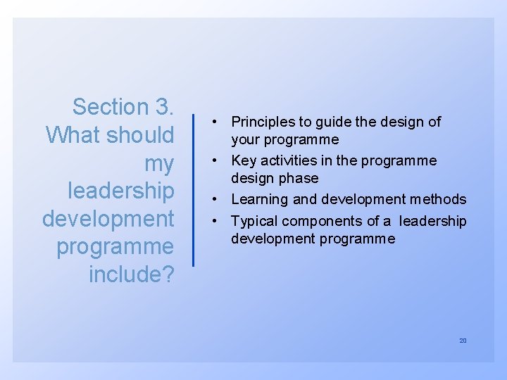 Section 3. What should my leadership development programme include? • Principles to guide the