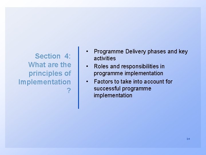 Section 4: What are the principles of Implementation ? • Programme Delivery phases and