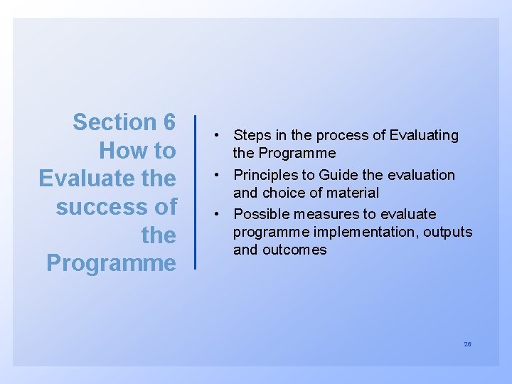 Section 6 How to Evaluate the success of the Programme • Steps in the