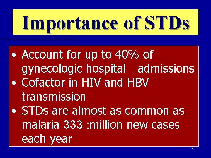 Importance of STDs • Account for up to 40% of gynecologic hospital admissions •
