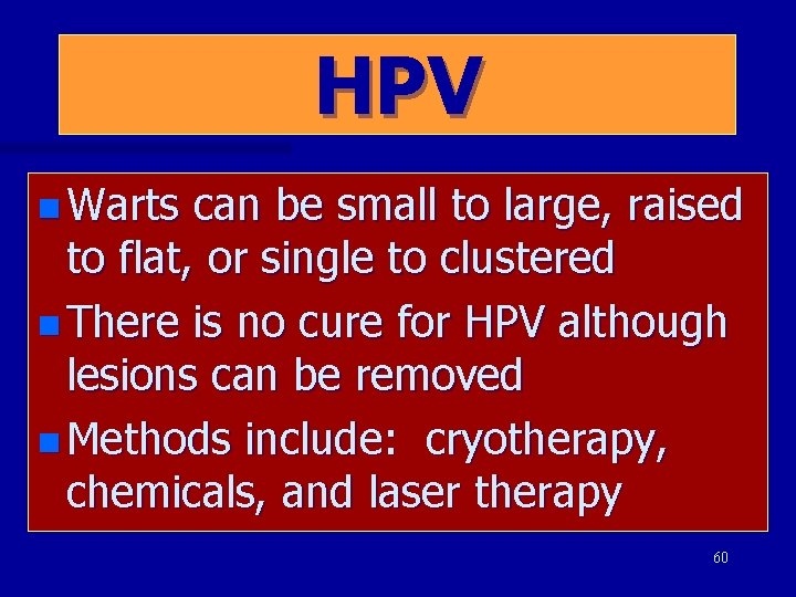 HPV n Warts can be small to large, raised to flat, or single to