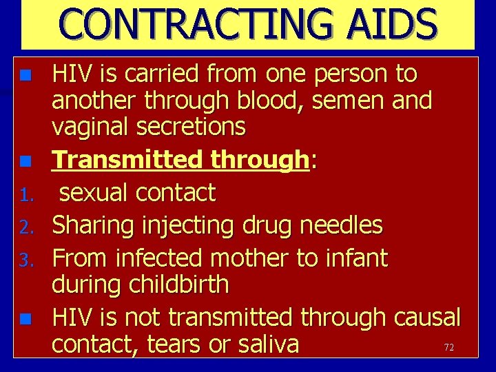 CONTRACTING AIDS n n 1. 2. 3. n HIV is carried from one person