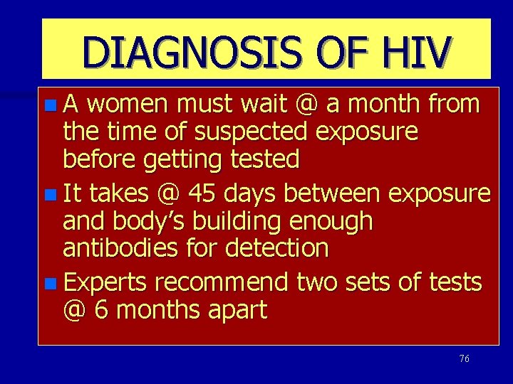 DIAGNOSIS OF HIV n. A women must wait @ a month from the time