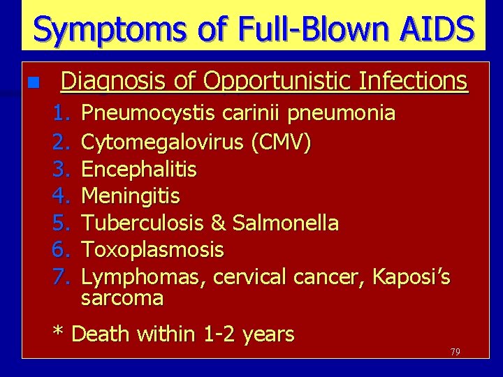 Symptoms of Full-Blown AIDS n Diagnosis of Opportunistic Infections 1. 2. 3. 4. 5.