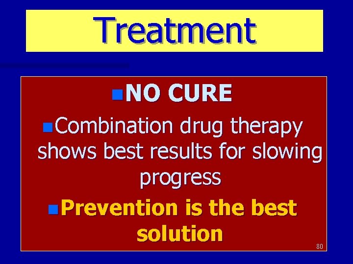 Treatment n. NO CURE n Combination drug therapy shows best results for slowing progress