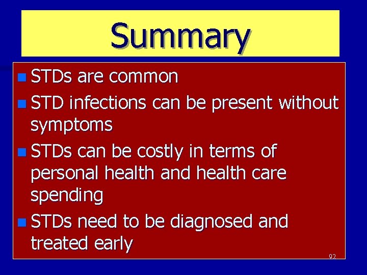 Summary n STDs are common n STD infections can be present without symptoms n