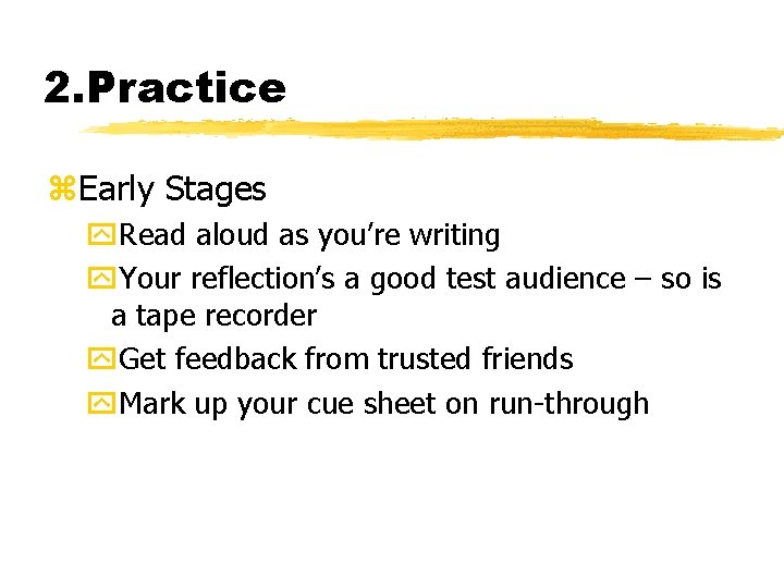 2. Practice z. Early Stages y. Read aloud as you’re writing y. Your reflection’s