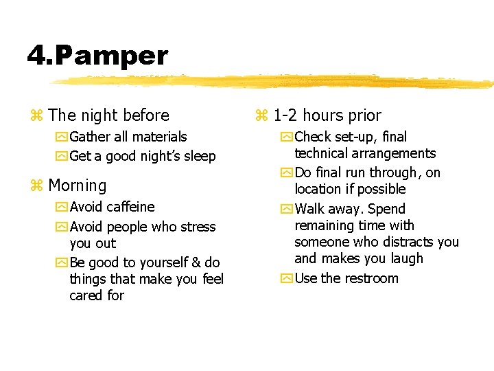 4. Pamper z The night before y Gather all materials y Get a good