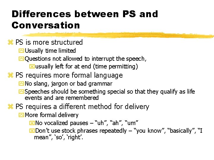 Differences between PS and Conversation z PS is more structured y Usually time limited