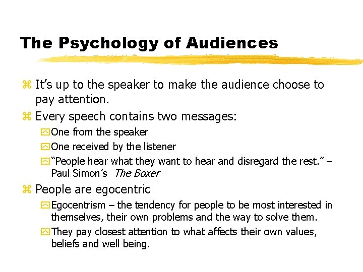 The Psychology of Audiences z It’s up to the speaker to make the audience