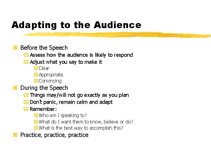 Adapting to the Audience z Before the Speech y Assess how the audience is