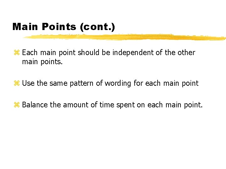 Main Points (cont. ) z Each main point should be independent of the other