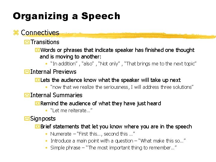 Organizing a Speech z Connectives y Transitions x. Words or phrases that indicate speaker
