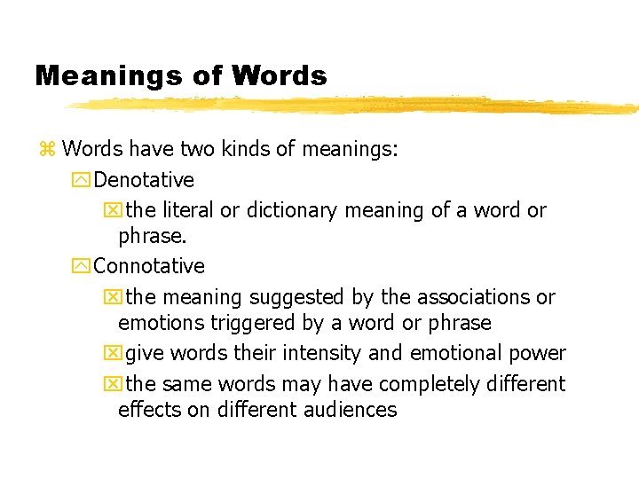 Meanings of Words z Words have two kinds of meanings: y. Denotative xthe literal