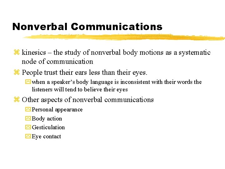 Nonverbal Communications z kinesics – the study of nonverbal body motions as a systematic
