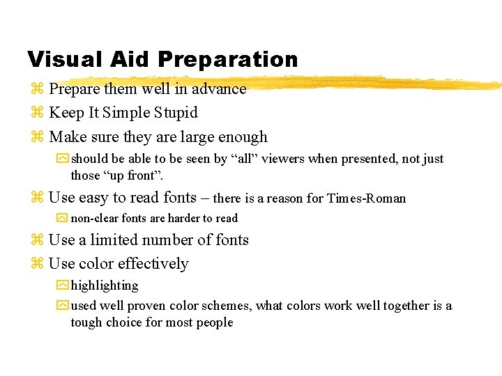 Visual Aid Preparation z Prepare them well in advance z Keep It Simple Stupid