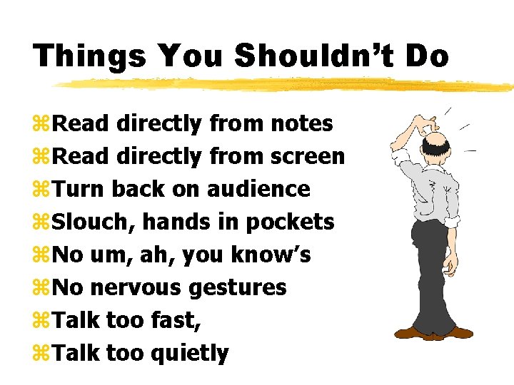 Things You Shouldn’t Do z. Read directly from notes z. Read directly from screen