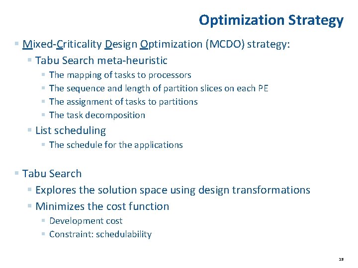 Optimization Strategy § Mixed-Criticality Design Optimization (MCDO) strategy: § Tabu Search meta-heuristic § § Optimization Strategy § Mixed-Criticality Design Optimization (MCDO) strategy: § Tabu Search meta-heuristic § §