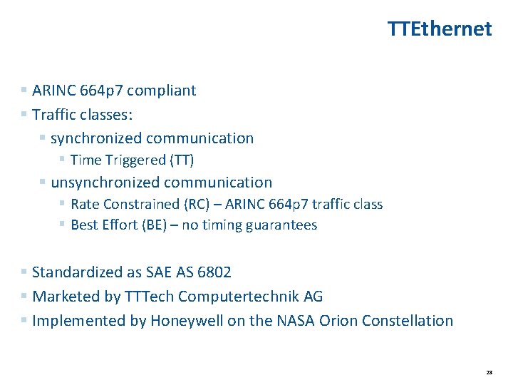 TTEthernet § ARINC 664 p 7 compliant § Traffic classes: § synchronized communication § TTEthernet § ARINC 664 p 7 compliant § Traffic classes: § synchronized communication §