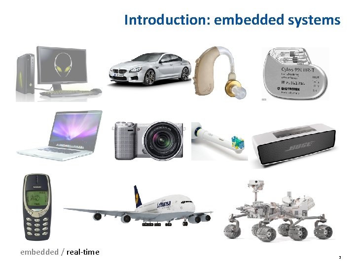 Introduction: embedded systems embedded / real-time 3 Introduction: embedded systems embedded / real-time 3
