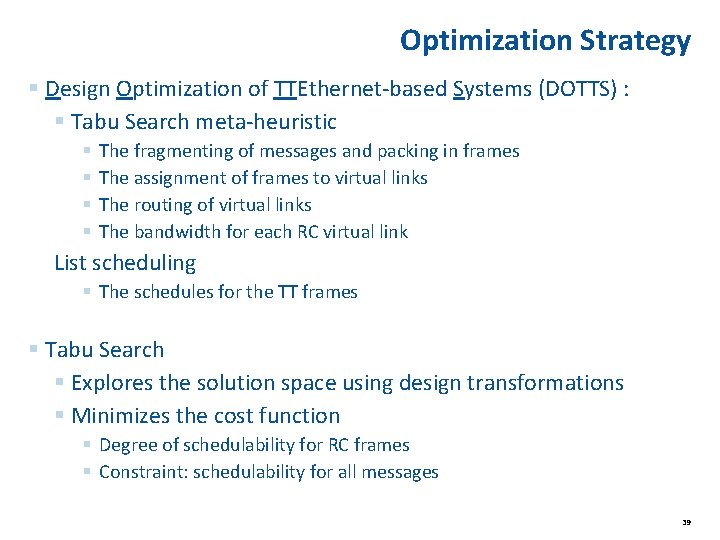 Optimization Strategy § Design Optimization of TTEthernet-based Systems (DOTTS) : § Tabu Search meta-heuristic Optimization Strategy § Design Optimization of TTEthernet-based Systems (DOTTS) : § Tabu Search meta-heuristic