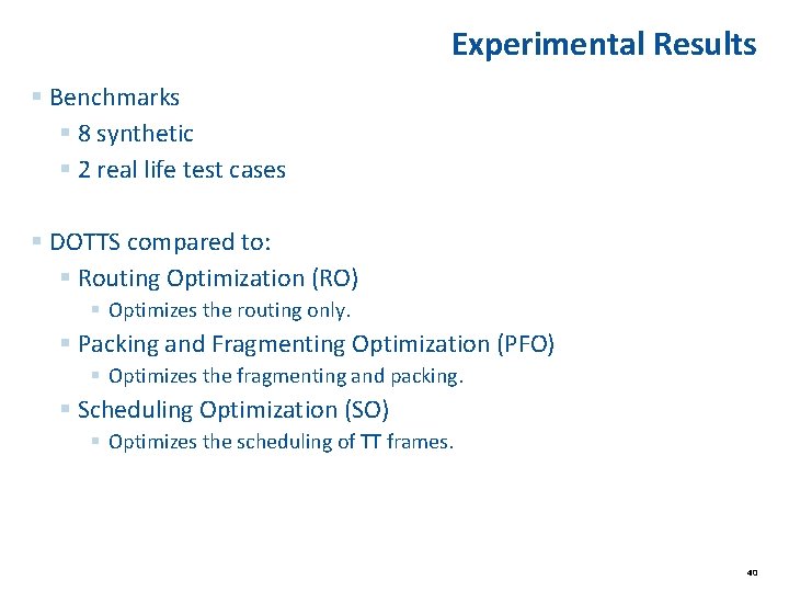 Experimental Results § Benchmarks § 8 synthetic § 2 real life test cases § Experimental Results § Benchmarks § 8 synthetic § 2 real life test cases §
