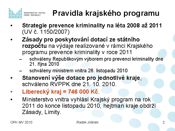 Pravidla krajského programu • Strategie prevence kriminality na léta 2008 až 2011 (UV č.