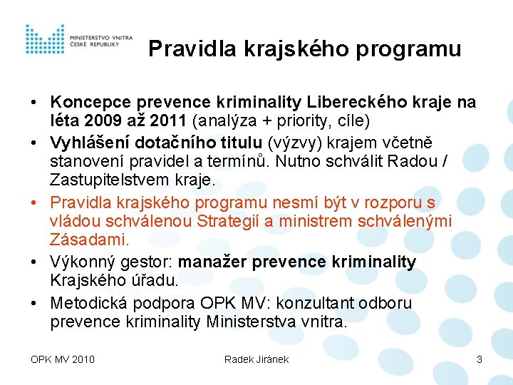 Pravidla krajského programu • Koncepce prevence kriminality Libereckého kraje na léta 2009 až 2011