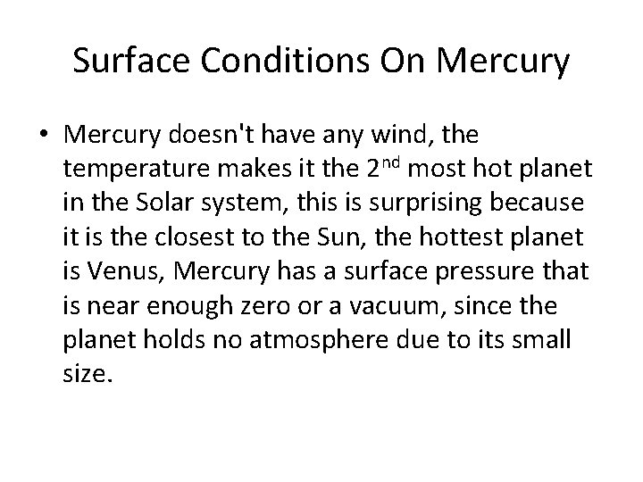 Surface Conditions On Mercury • Mercury doesn't have any wind, the temperature makes it