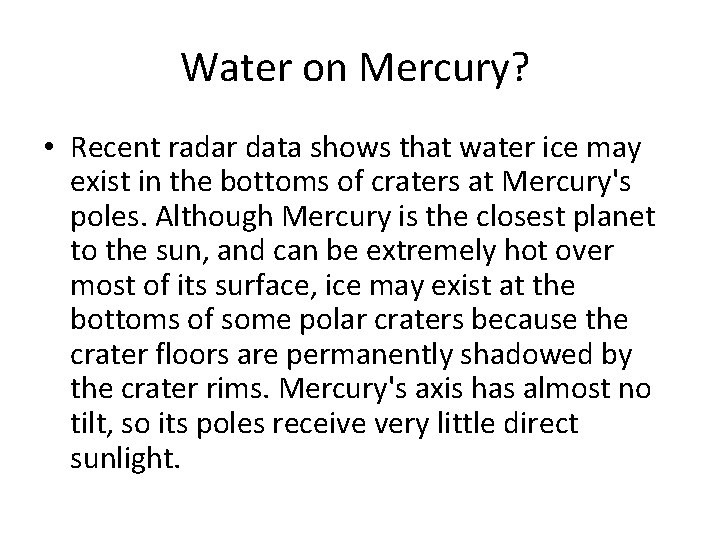 Water on Mercury? • Recent radar data shows that water ice may exist in