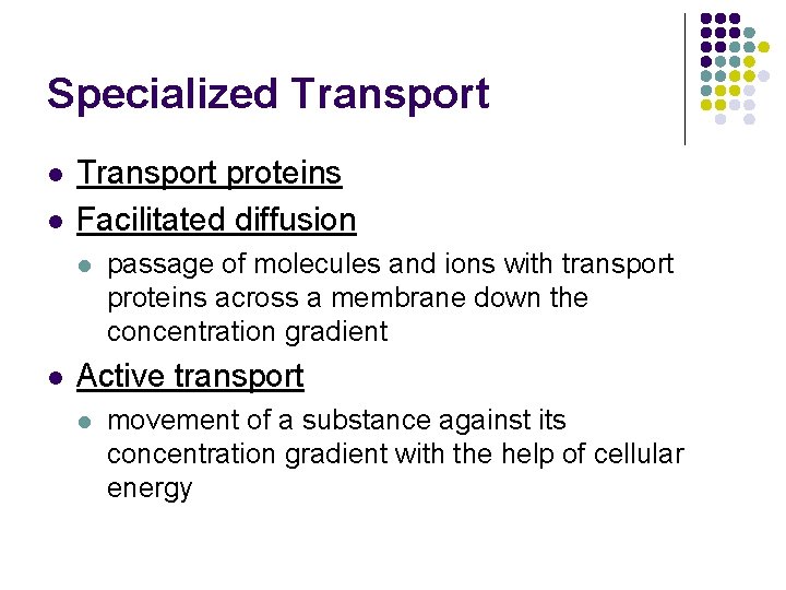 Specialized Transport l l Transport proteins Facilitated diffusion l l passage of molecules and