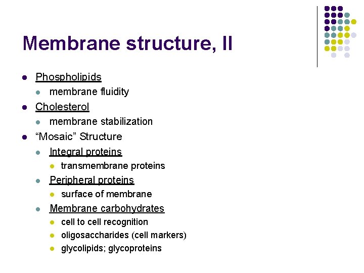 Membrane structure, II l l l Phospholipids l membrane fluidity Cholesterol l membrane stabilization