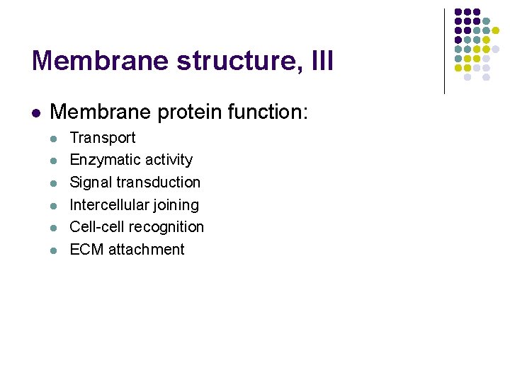 Membrane structure, III l Membrane protein function: l l l Transport Enzymatic activity Signal