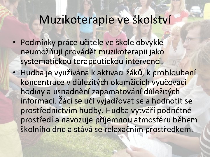 Muzikoterapie ve školství • Podmínky práce učitele ve škole obvykle neumožňují provádět muzikoterapii jako