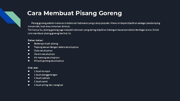 Cara Membuat Pisang Goreng Pisang goreng adalah makanan tradisional Indonesia yang cukup populer. Menu