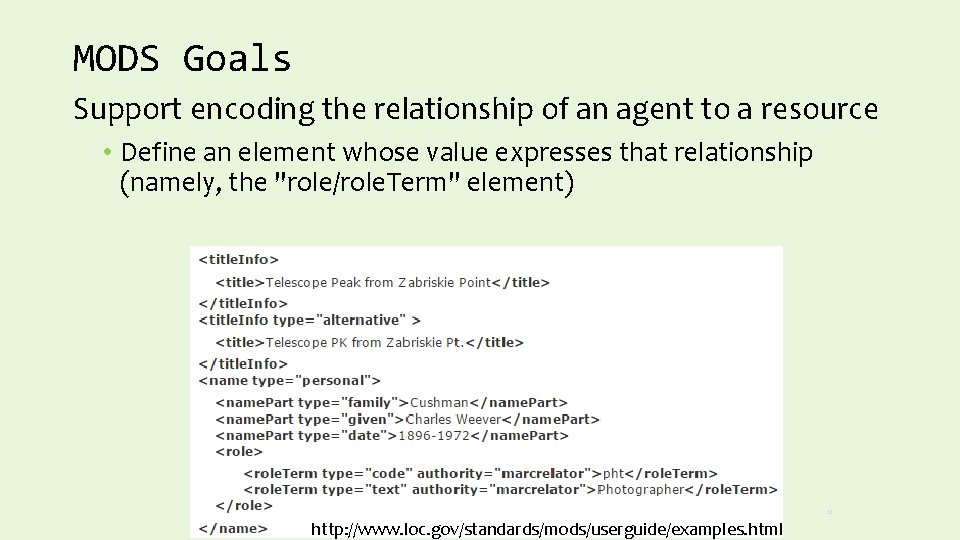 MODS Goals Support encoding the relationship of an agent to a resource • Define