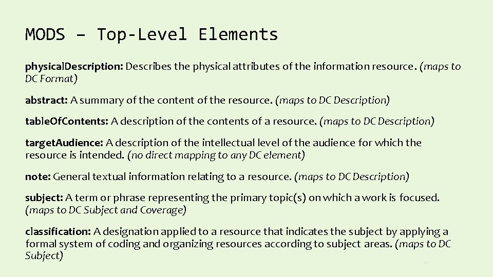MODS – Top-Level Elements physical. Description: Describes the physical attributes of the information resource.