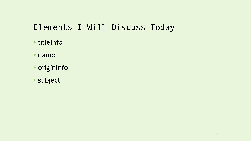Elements I Will Discuss Today • title. Info • name • origin. Info •