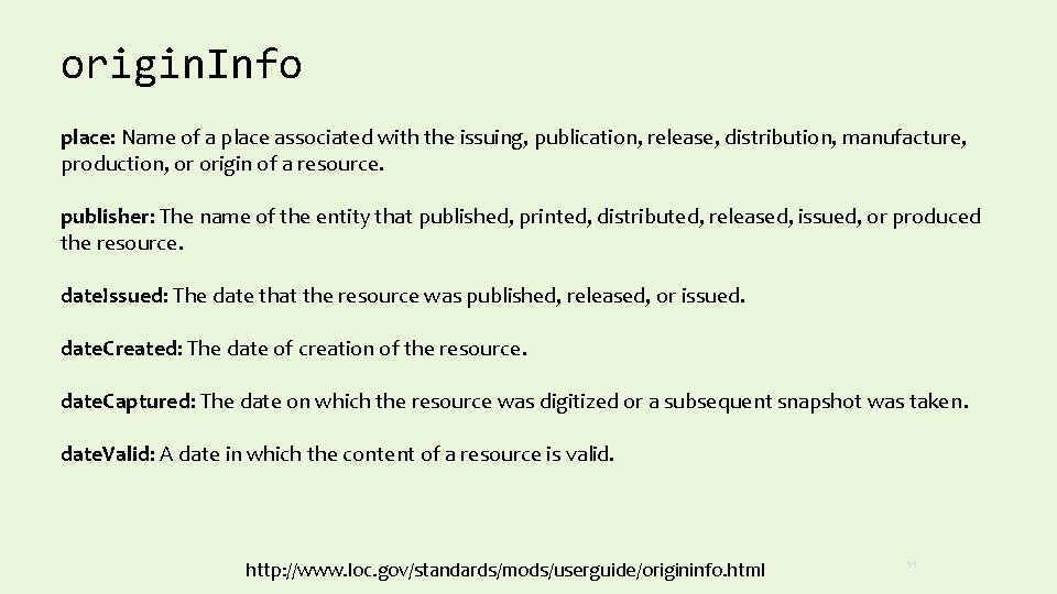 origin. Info place: Name of a place associated with the issuing, publication, release, distribution,