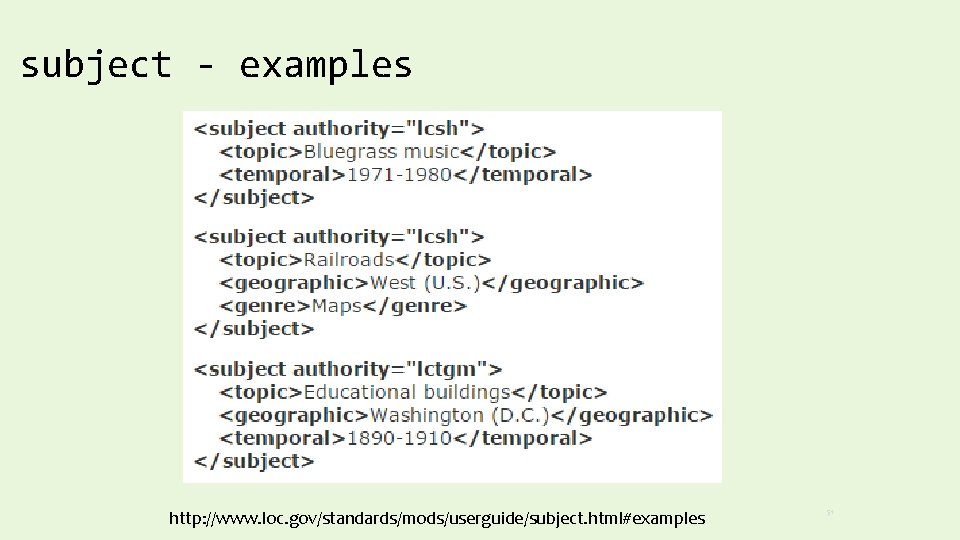 subject - examples http: //www. loc. gov/standards/mods/userguide/subject. html#examples 51 