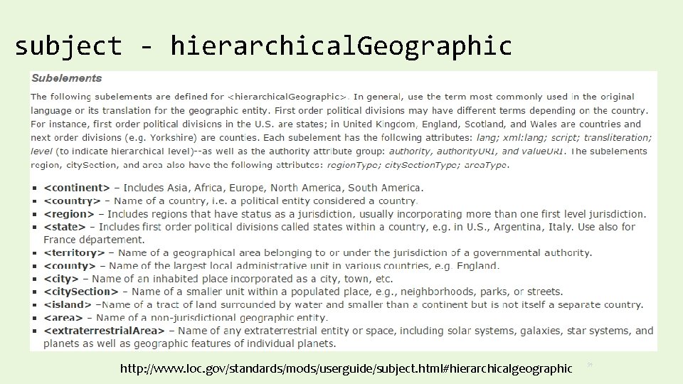 subject - hierarchical. Geographic http: //www. loc. gov/standards/mods/userguide/subject. html#hierarchicalgeographic 54 