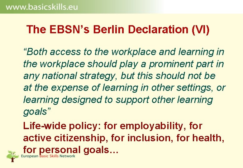 The EBSN’s Berlin Declaration (VI) “Both access to the workplace and learning in the