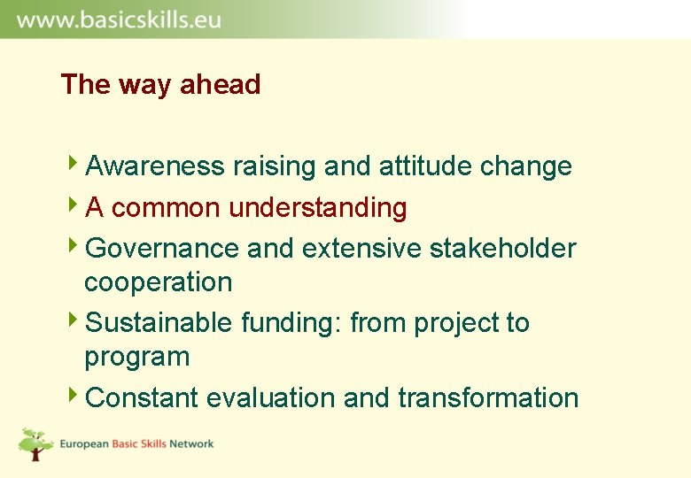 The way ahead 4 Awareness raising and attitude change 4 A common understanding 4